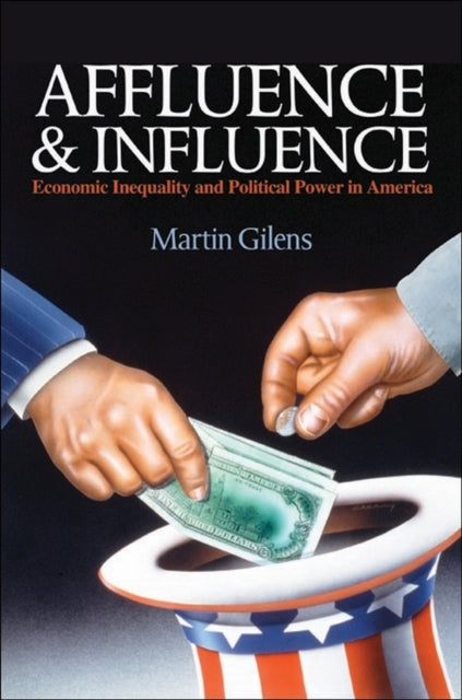 Book cover of: Affluence and Influence. By: Martin Gilens
