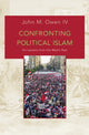 Book cover of: Confronting Political Islam. By: John M. Owen