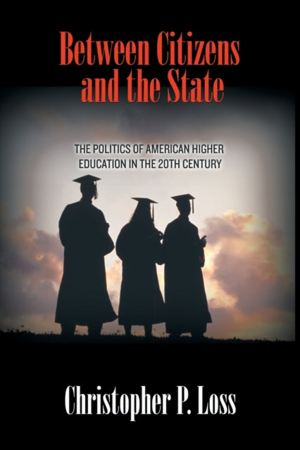 Book cover of: Between Citizens and the State. By: Christopher P. Loss