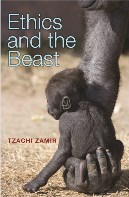 Book cover of: Ethics and the Beast. By: Tzachi Zamir