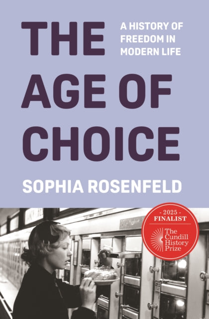 Book cover of: Age of Choice. By: Sophia Rosenfeld