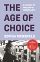 Book cover of: Age of Choice. By: Sophia Rosenfeld