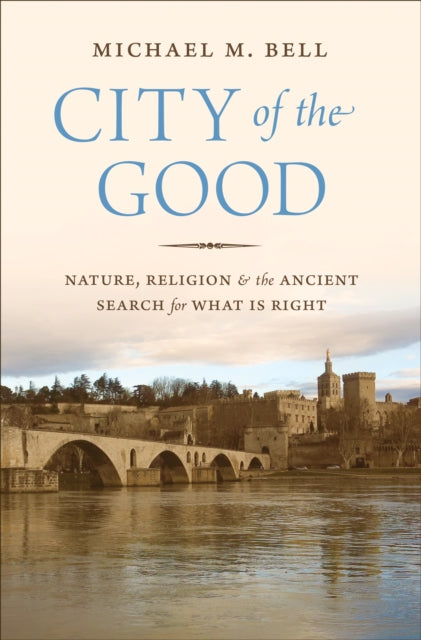 Book cover of: City of the Good. By: Michael Mayerfield Bell
