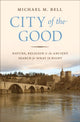 Book cover of: City of the Good. By: Michael Mayerfield Bell