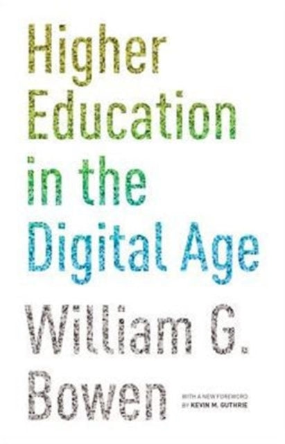 Book cover of: Higher Education in the Digital Age. By: William G. Bowen