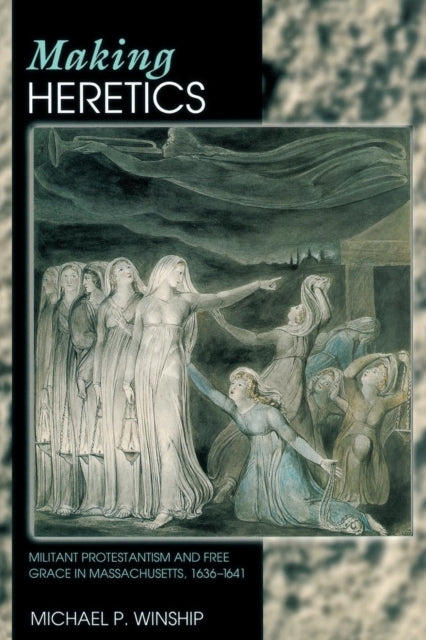Book cover of: Making Heretics. By: Michael P. Winship