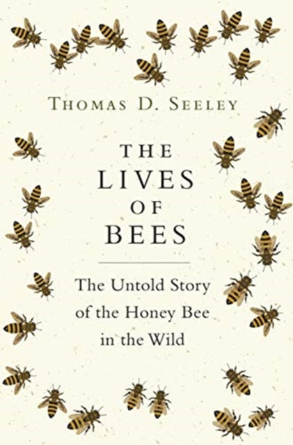 Book cover of: Lives of Bees. By: Thomas D. Seeley