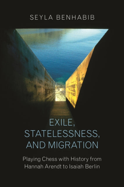 Book cover of: Exile, Statelessness, and Migration. By: Seyla Benhabib