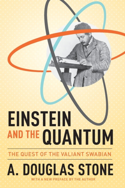 Book cover of: Einstein and the Quantum. By: A. Douglas Stone