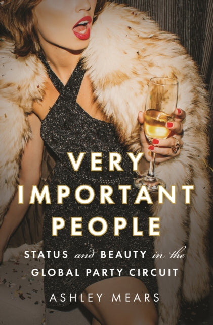 Book cover of: Very Important People. By: Ashley Mears