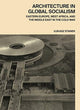 Book cover of: Architecture in Global Socialism. By: Łukasz Stanek
