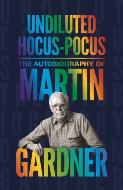 Book cover of: Undiluted Hocus-Pocus. By: Martin Gardner