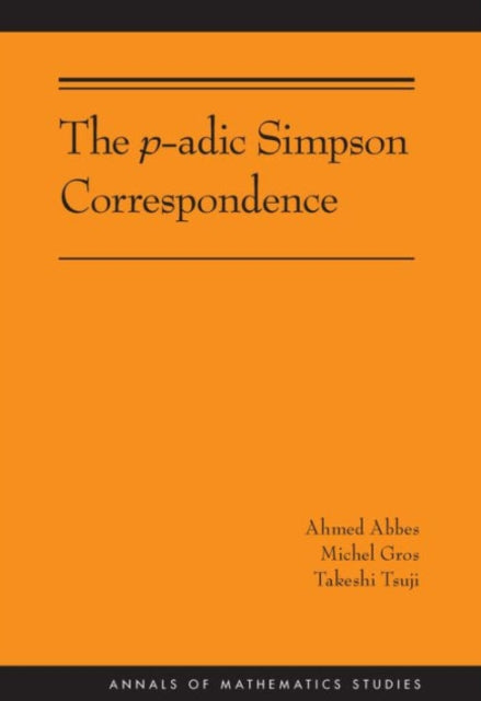 Book cover of: p-adic Simpson Correspondence. By: Ahmed Abbes