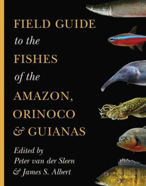 Book cover of: Field Guide to the Fishes of the Amazon, Orinoco, and Guianas