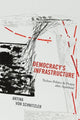 Book cover of: Democracy's Infrastructure. By: Antina von Schnitzler