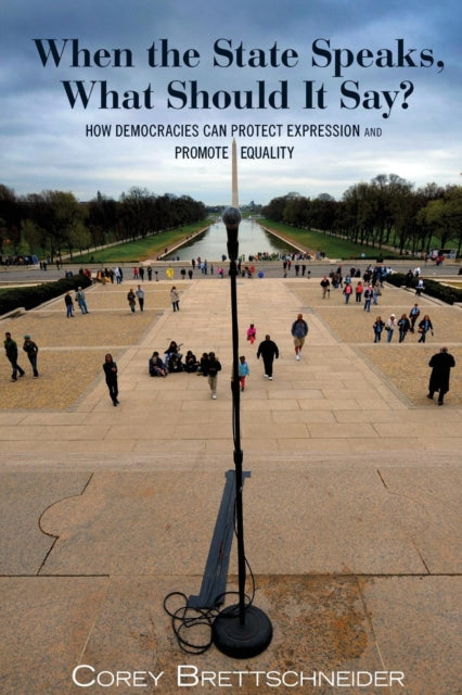 Book cover of: When the State Speaks, What Should It Say?. By: Corey Brettschneider