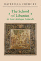 Book cover of: School of Libanius in Late Antique Antioch. By: Raffaella Cribiore