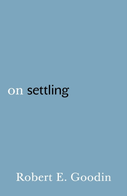 Book cover of: On Settling. By: Robert E. Goodin