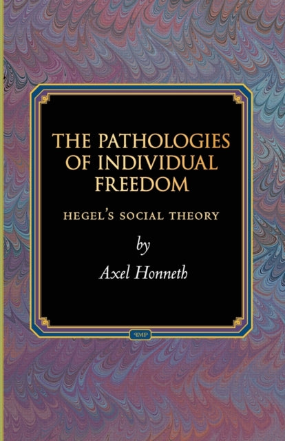 Book cover of: Pathologies of Individual Freedom. By: Axel Honneth