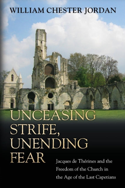 Book cover of: Unceasing Strife, Unending Fear. By: William Chester Jordan