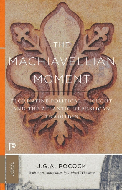 Book cover of: Machiavellian Moment. By: J. G. A. Pocock