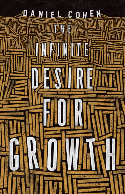 Book cover of: Infinite Desire for Growth. By: Daniel Cohen