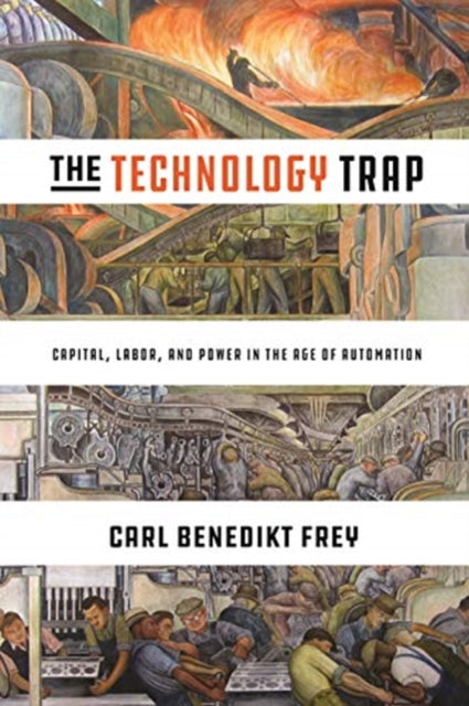 Book cover of: Technology Trap. By: Carl Benedikt Frey