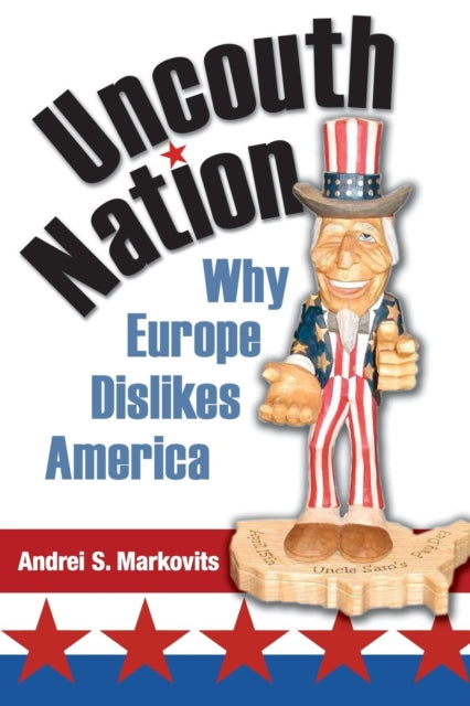 Book cover of: Uncouth Nation. By: Andrei S. Markovits