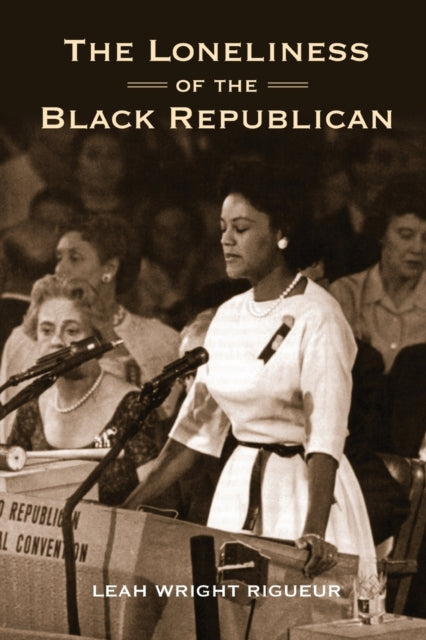 Book cover of: Loneliness of the Black Republican. By: Leah Wright Rigueur
