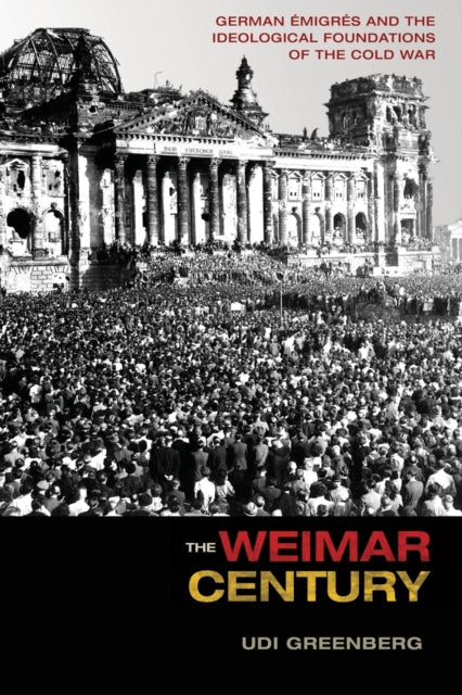 Book cover of: Weimar Century. By: Udi Greenberg