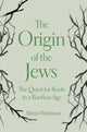 Book cover of: Origin of the Jews. By: Steven Weitzman