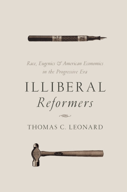 Book cover of: Illiberal Reformers. By: Thomas C. Leonard