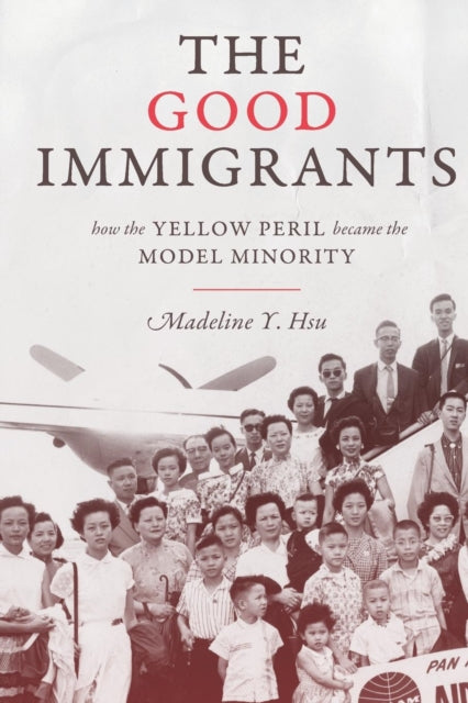 Book cover of: Good Immigrants. By: Madeline Y. Hsu