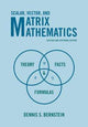 Book cover of: Scalar, Vector, and Matrix Mathematics. By: Dennis S. Bernstein