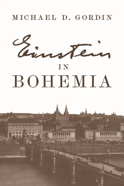 Book cover of: Einstein in Bohemia. By: Michael D. Gordin