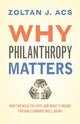 Book cover of: Why Philanthropy Matters. By: Zoltan Acs