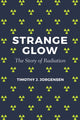 Book cover of: Strange Glow. By: Timothy J. Jorgensen