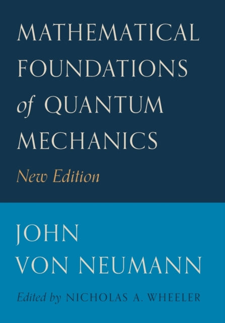 Book cover of: Mathematical Foundations of Quantum Mechanics. By: John Von Neumann