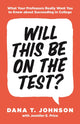 Book cover of: Will This Be on the Test?. By: Dana T. Johnson