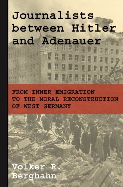 Book cover of: Journalists between Hitler and Adenauer. By: Volker R. Berghahn