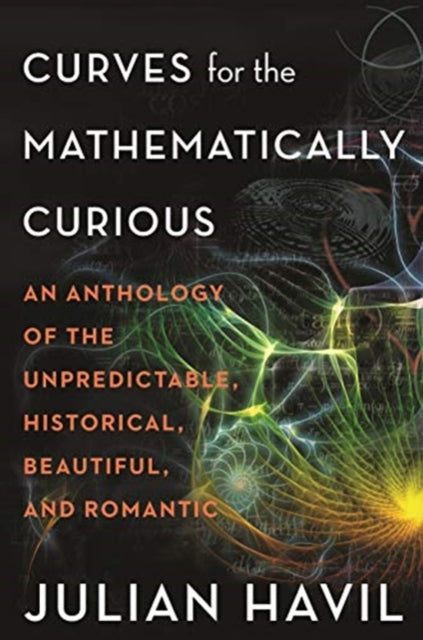 Book cover of: Curves for the Mathematically Curious. By: Julian Havil