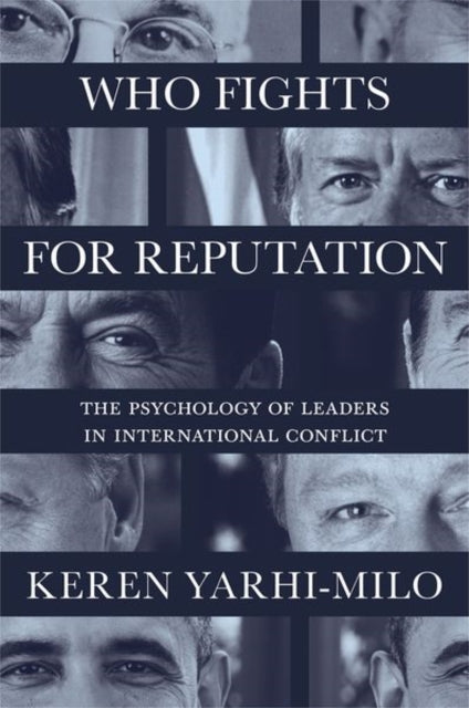 Book cover of: Who Fights for Reputation. By: Keren Yarhi-Milo
