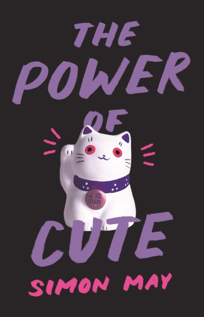 Book cover of: Power of Cute. By: Simon May