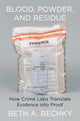 Book cover of: Blood, Powder, and Residue. By: Beth A. Bechky