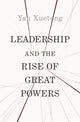 Book cover of: Leadership and the Rise of Great Powers. By: Xuetong Yan