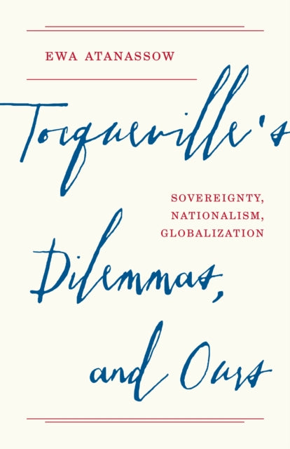 Book cover of: Tocqueville's Dilemmas, and Ours. By: Ewa Atanassow