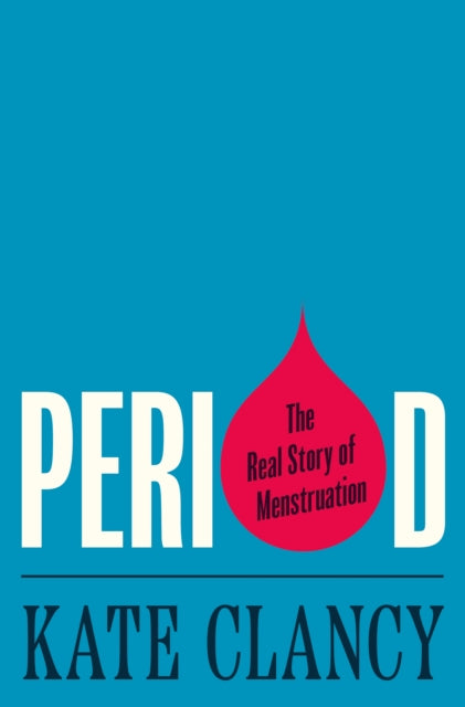 Book cover of: Period. By: Kate Clancy