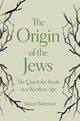Book cover of: Origin of the Jews. By: Steven Weitzman
