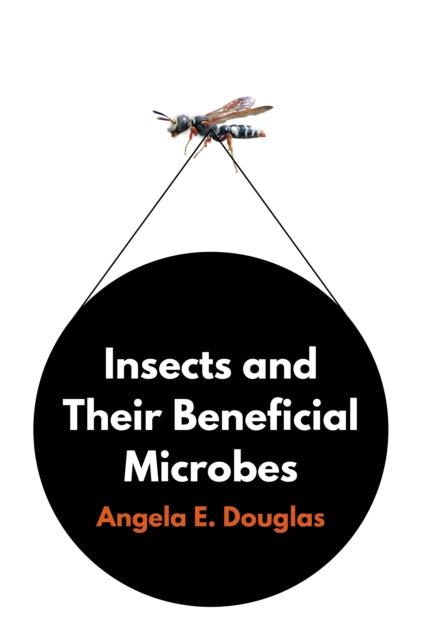 Book cover of: Insects and Their Beneficial Microbes. By: Angela E. Douglas