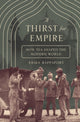 Book cover of: Thirst for Empire. By: Erika Rappaport
